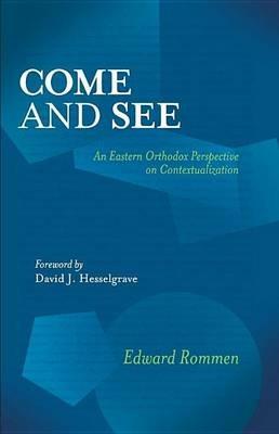 Come and See: An Eastern Orthodox Perspective on Contextualization - Edward Rommen - cover