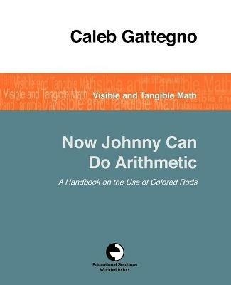 Now Johnny Can Do Arithmetic - Caleb Gattegno - cover