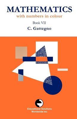 Mathematics with Numbers in Colour Book VII - Caleb Gattegno - cover