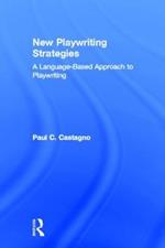 New Playwriting Strategies: A Language-Based Approach to Playwriting