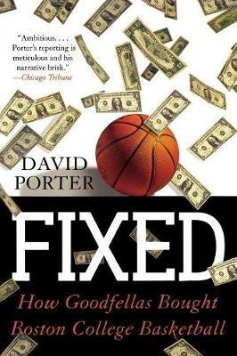 Fixed: How Goodfellas Bought Boston College Basketball - David Porter - cover