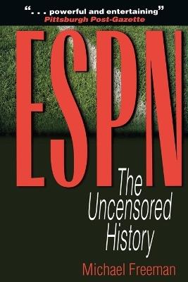 ESPN: The Uncensored History - Michael Freeman - cover