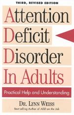Attention Deficit Disorder In Adults: Practical Help and Understanding
