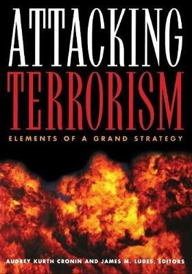 Attacking Terrorism: Elements of a Grand Strategy - cover