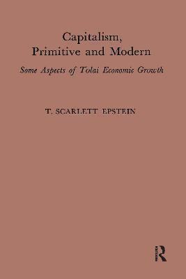 Capitalism, Primitive and Modern: Some Aspects of Tolai Economic Growth - cover