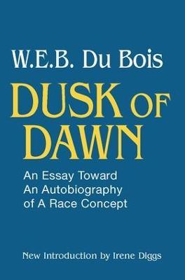Dusk of Dawn!: An Essay Toward an Autobiography of Race Concept - W. E. B. DuBois - cover
