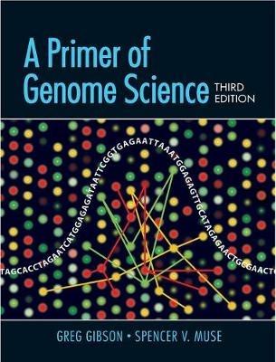 A Primer of Genome Science IRL - Greg Gibson,Spencer Muse - cover