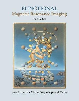Functional Magnetic Resonance Imaging - Scott A. Huettel,Allen W. Song,Gregory McCarthy - cover