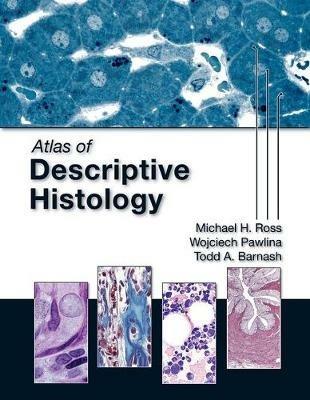 Atlas of Descriptive Histology - Michael H Ross,Wojciech Pawlina,Todd A. Barnash - cover