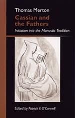 Cassian And The Fathers: Initiation into the Monastic Tradition 1