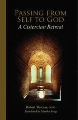 Passing From Self To God: A Cistercian Retreat - Robert Thomas - cover