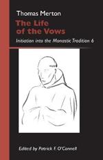 The Life of the Vows: Initiation into the Monastic Tradition