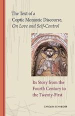 The Text of a Coptic Monastic Discourse On Love and Self-Control: Its Story from the Fourth Century to the Twenty-First