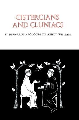 Cistercians and Cluniacs: St. Bernard's Apologia To Abbot William - Bernard of Clairvaux - cover