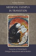 Medieval Exempla in Transition: Caesarius of Heisterbach's Dialogus Miraculorum and Its Readers