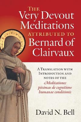 The Very Devout Meditations attributed to Bernard of Clairvaux: A Translation with Introduction and Notes of the Meditationes piisimae de cognitione humanae conditionis - cover