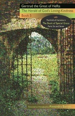 The Herald of God's Loving-Kindness: Book 5 - Gertrud the Great of Helfta - cover