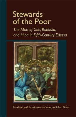 Stewards of the Poor: The Man of God, Rabbula, and Hiba in Fifth-Century Edessa - cover