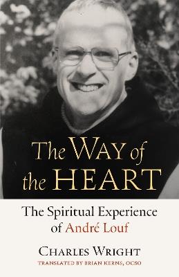 The Way of the Heart: The Spiritual Experience of André Louf - Charles Wright - cover
