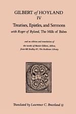 Treatises, Epistles, and Sermons: With Roger of Byland, the Milk of Babe Volume 34