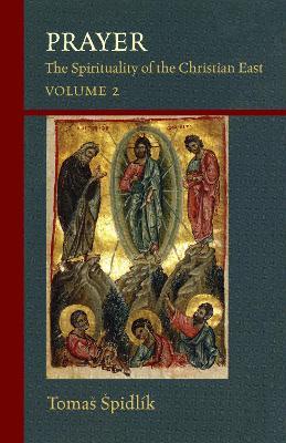 Prayer: The Spirituality of the Christian East Volume 2 - Tomas Spidlik - cover