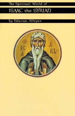 The Spiritual World Of Isaac The Syrian - Hilarion Alfeyev - cover