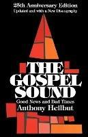 The Gospel Sound: Good News and Bad Times - Anthony Heilbut - cover