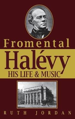 Fromentmal Halevy: His Life & Music - Ruth Jordan - cover