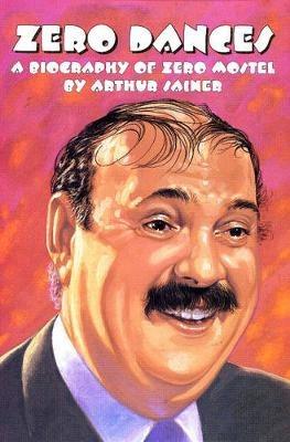 Zero Dances: A Biography of Zero Mostel - Arthur Sainer - cover