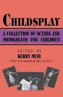 Childsplay: A Collection of Scenes and Monologues for Children