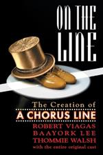 On the Line: The Creation of A Chorus Line