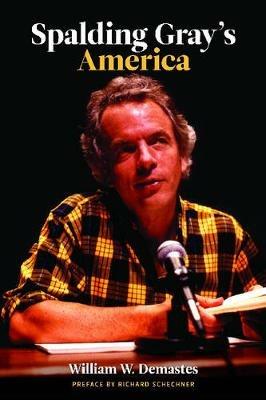 Spalding Gray's America - William Demastes - cover