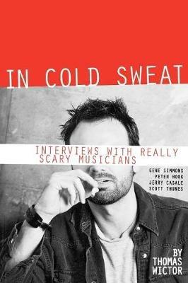 In Cold Sweat: Interviews with Really Scary Musicians - Thomas Wictor - cover