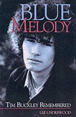 Lee Underwood: Blue Melody - Tim Buckley Remembered