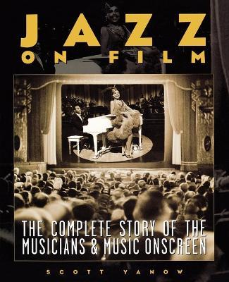 Jazz on Film: The Complete Story of the Musicians & Music Onscreen - Scott Yanow - cover