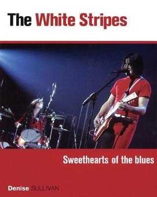 White Stripes: Sweethearts of the Blues - Denise Sullivan - cover