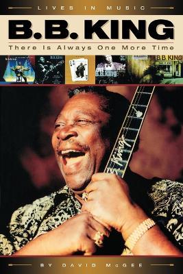 B.B. King: There Is Always One More Time - David McGee - cover