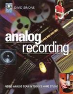 David Simmons: Analog Recording - Using Analog Gear In Today's Home Studio