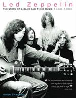Led Zeppelin: The Story of a Band and Their Music - 1968-1980
