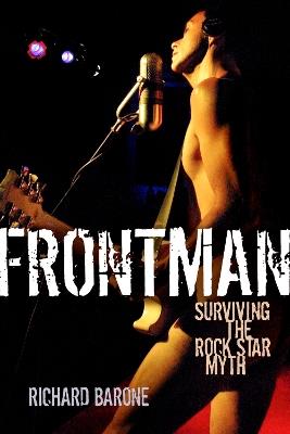 Frontman: Surviving the Rock Star Myth - Richard Barone - cover