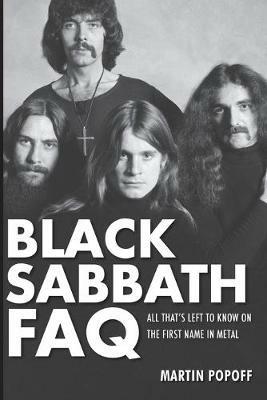 Black Sabbath FAQ: All That's Left to Know on the First Name in Metal - Martin Popoff - cover