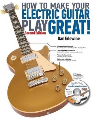 How to Make Your Electric Guitar Play Great! - Dan Erlewine - cover