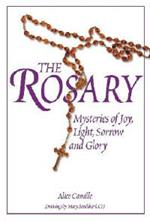The Rosary: Mysteries of Joy, Light, Sorrow and Glory