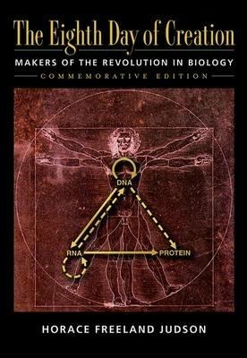 Eight Day of Creation: Makers of the Revolution in Biology - Horace Freeland Judson - cover