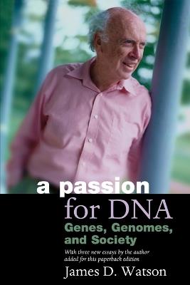 A Passion for DNA: Genes, Genomes and Society - James D. Watson - cover