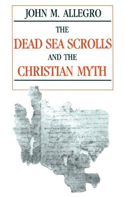 The Dead Sea Scrolls and the Christian Myth - John Allegro - cover