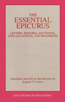 The Essential Epicurus: Letters, Principal Doctrines, Vatican Sayings, and Fragments - Epicurus - cover