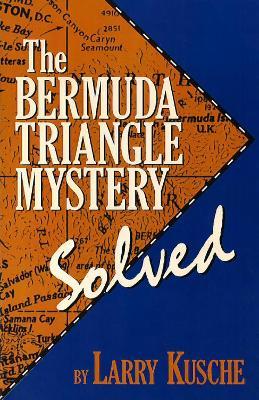 The Bermuda Triangle Mystery - Solved - Larry Kusche - cover
