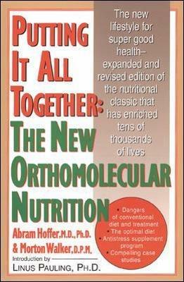 Putting It All Together: The New Orthomolecular Nutrition - Abram Hoffer - cover