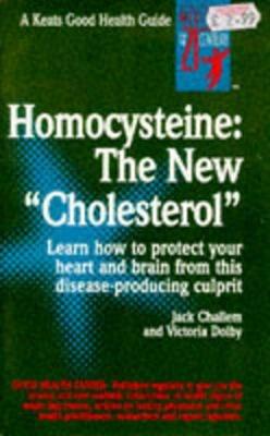 Homocysteine: The New Cholesterol - Jack Challem,Victoria Dolby - cover